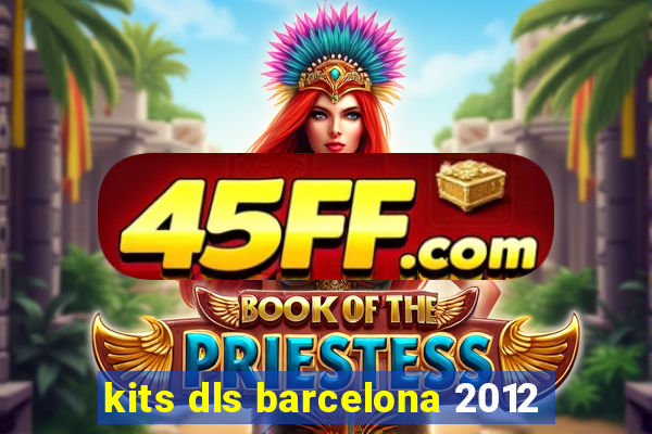 kits dls barcelona 2012